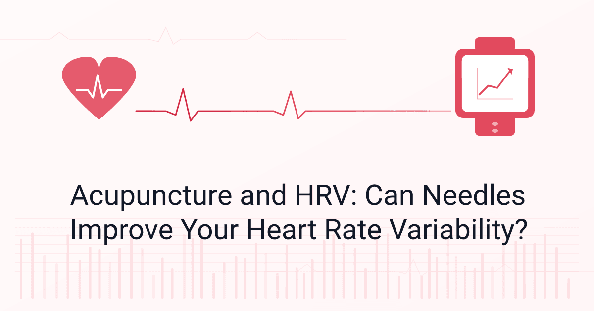 Acupuncture and HRV: Can Needles Improve Your Heart Rate Variability?