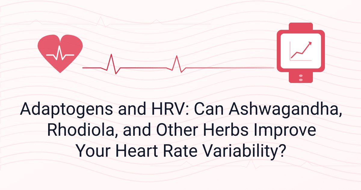 Adaptogens and HRV: Can Ashwagandha, Rhodiola, and Other Herbs Improve Your Heart Rate Variability?