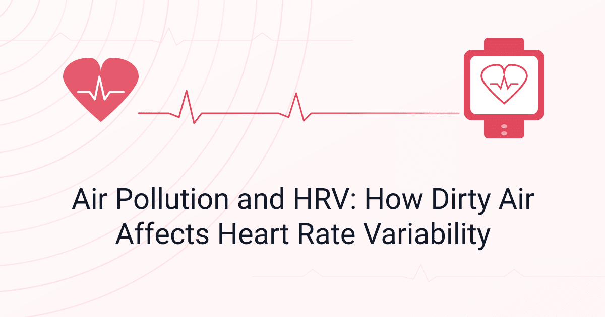 Air Pollution and HRV: How Dirty Air Affects Heart Rate Variability