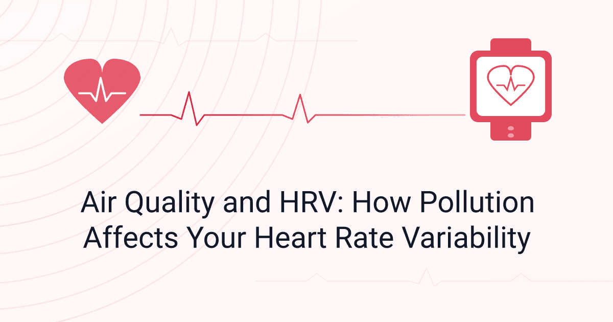 Air Quality and HRV: How Pollution Affects Your Heart Rate Variability