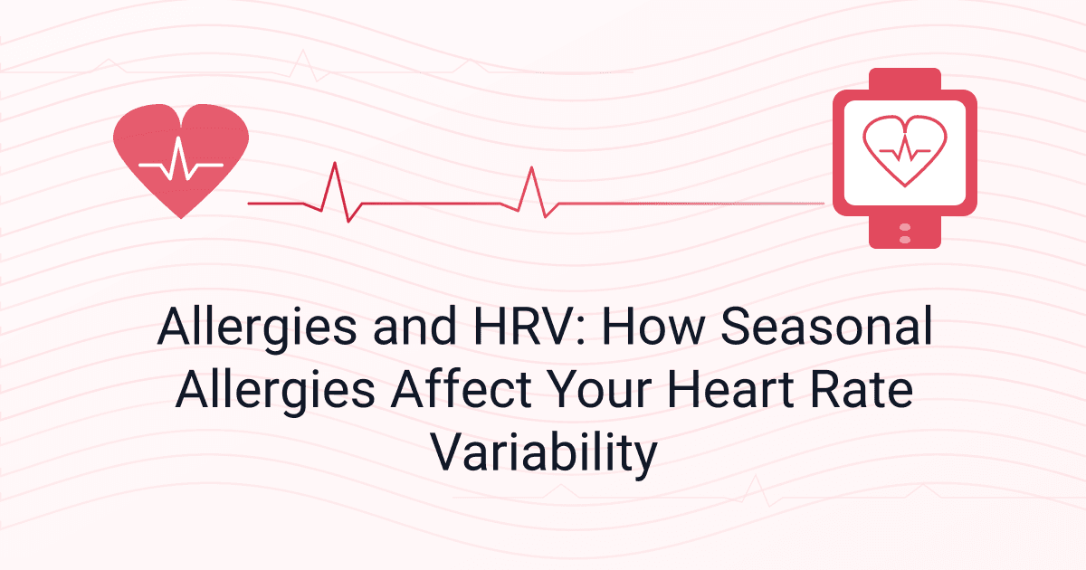 Allergies and HRV: How Seasonal Allergies Affect Your Heart Rate Variability