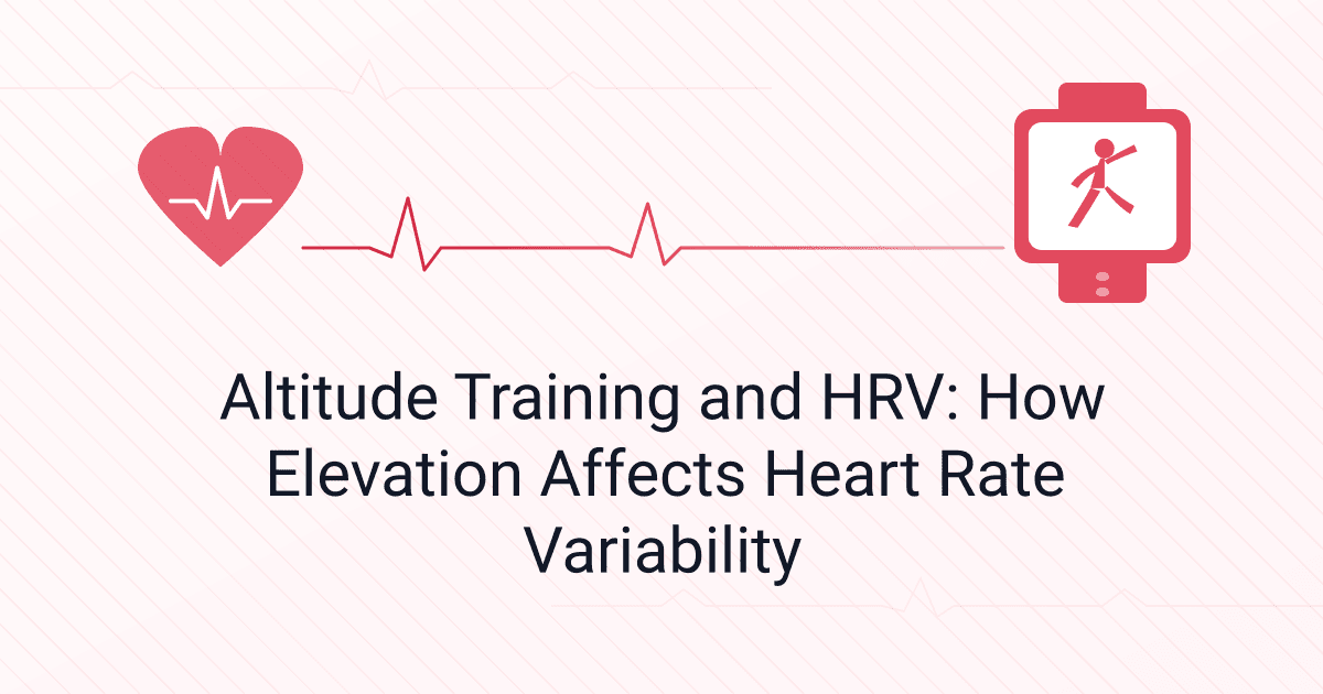Altitude Training and HRV: How Elevation Affects Heart Rate Variability