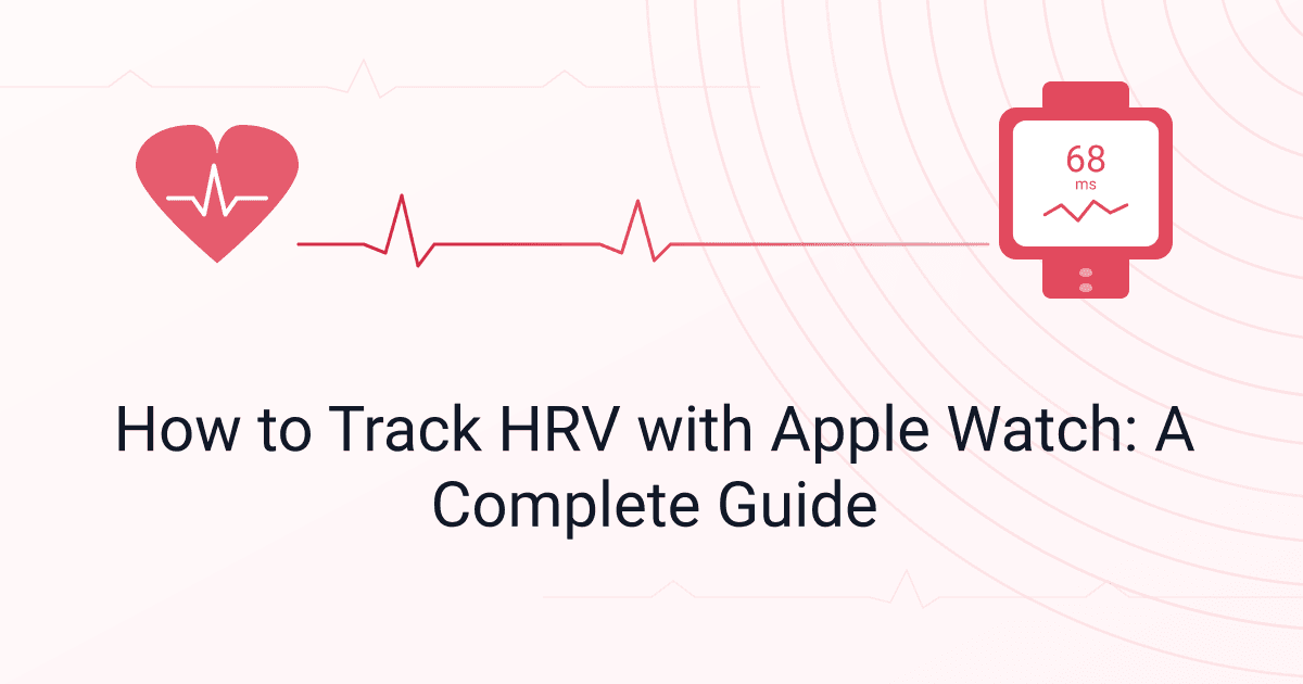 How to Track HRV with Apple Watch: A Complete Guide