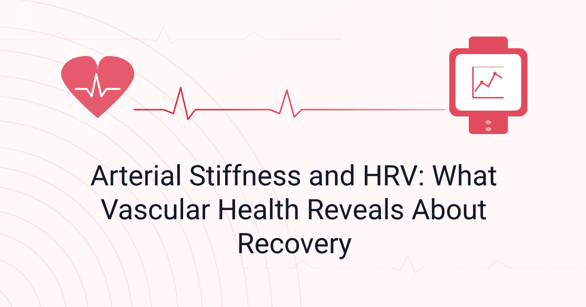 Arterial Stiffness and HRV: What Vascular Health Reveals About Recovery