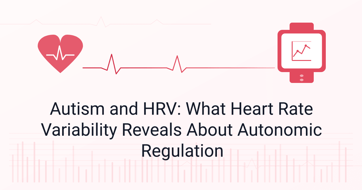 Autism and HRV: What Heart Rate Variability Reveals About Autonomic Regulation