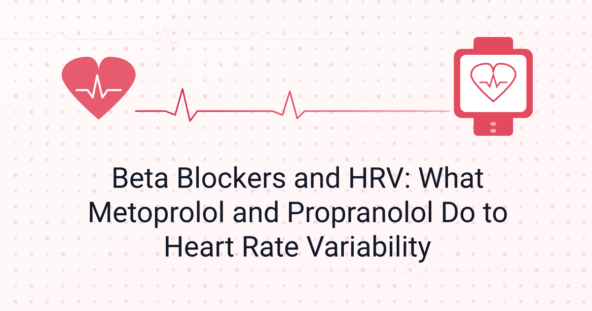 Beta Blockers and HRV: What Metoprolol and Propranolol Do to Heart Rate Variability