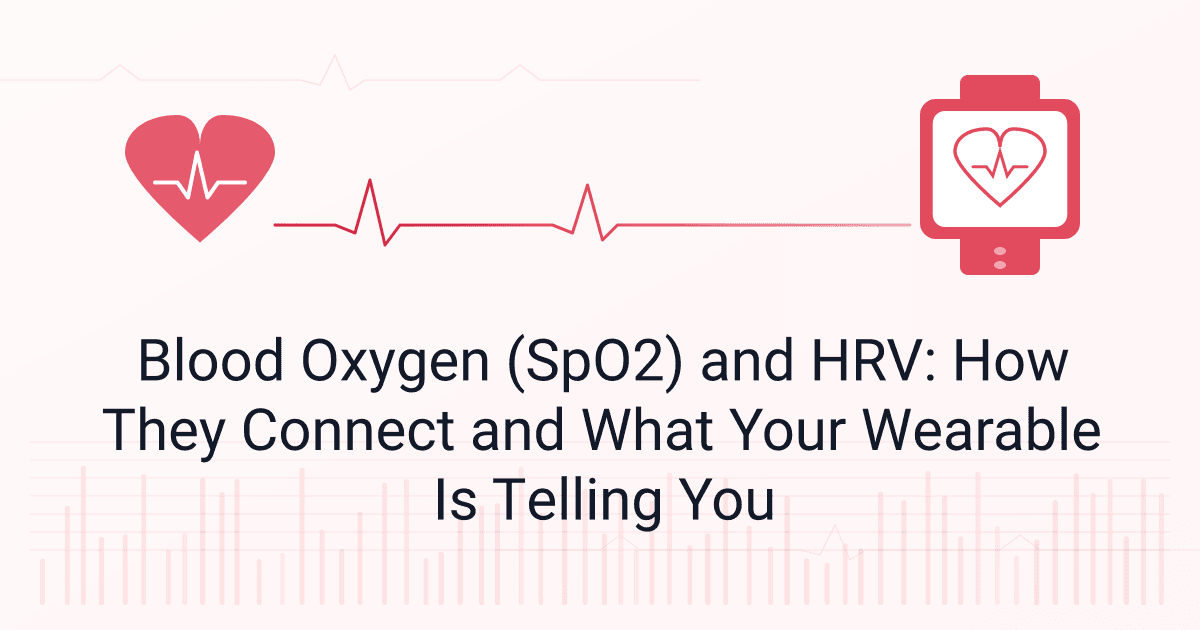 Blood Oxygen (SpO2) and HRV: How They Connect and What Your Wearable Is Telling You