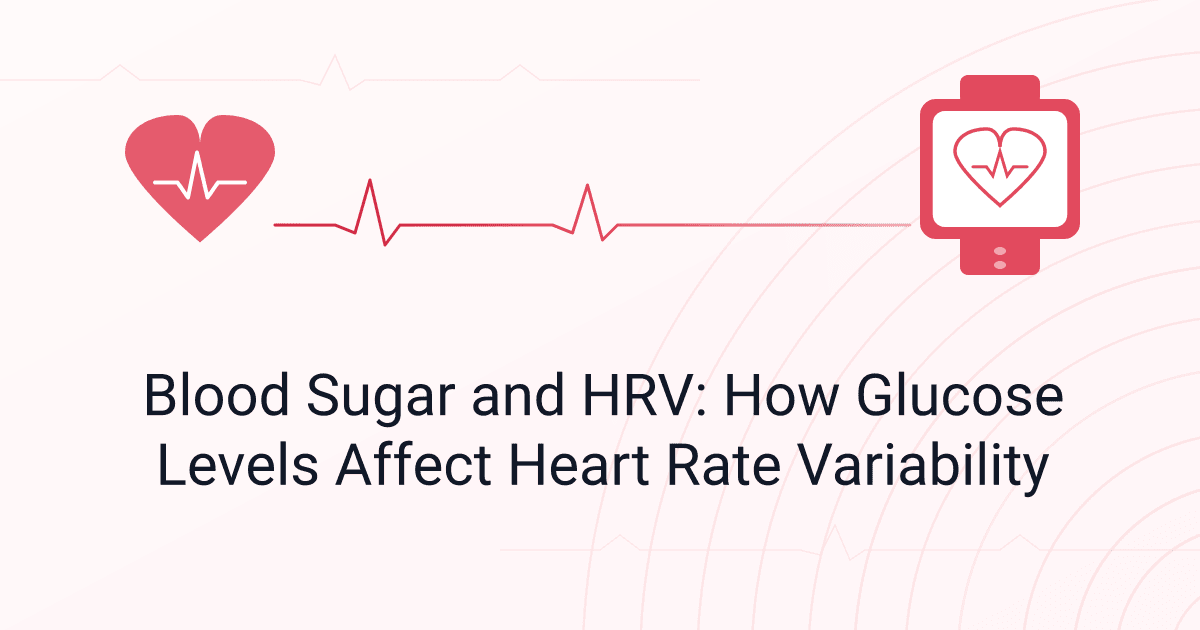 Blood Sugar and HRV: How Glucose Levels Affect Heart Rate Variability