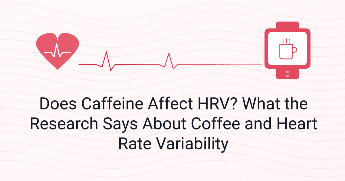 Does Caffeine Affect HRV? What the Research Says About Coffee and Heart Rate Variability