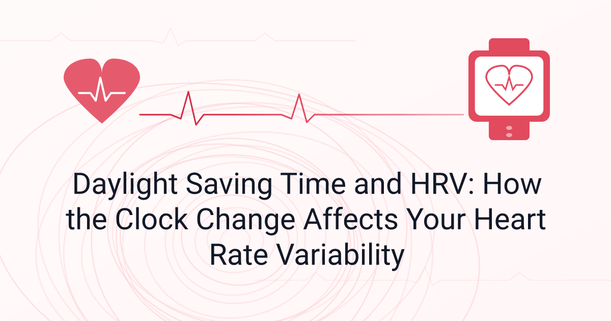 Daylight Saving Time and HRV: How the Clock Change Affects Your Heart Rate Variability