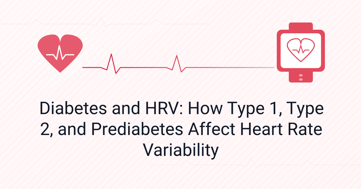 Diabetes and HRV: How Type 1, Type 2, and Prediabetes Affect Heart Rate Variability