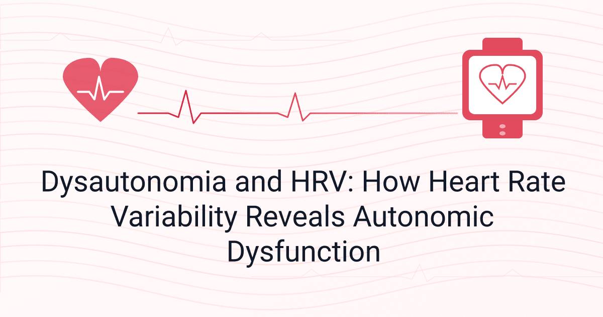 Dysautonomia and HRV: How Heart Rate Variability Reveals Autonomic Dysfunction