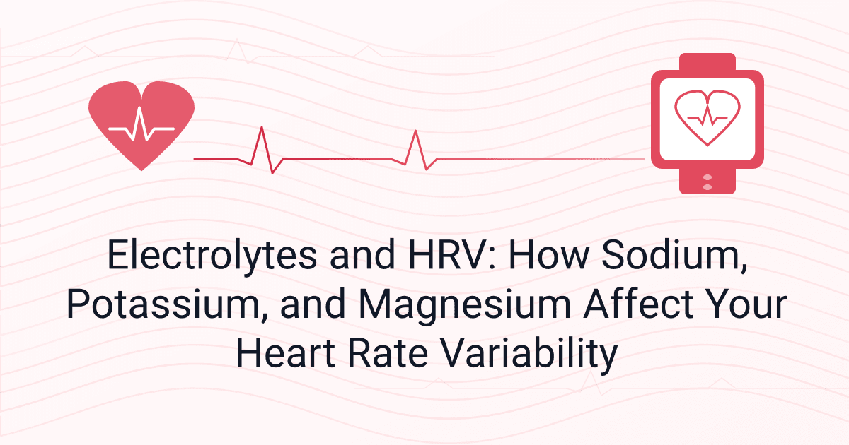 Electrolytes and HRV: How Sodium, Potassium, and Magnesium Affect Your Heart Rate Variability