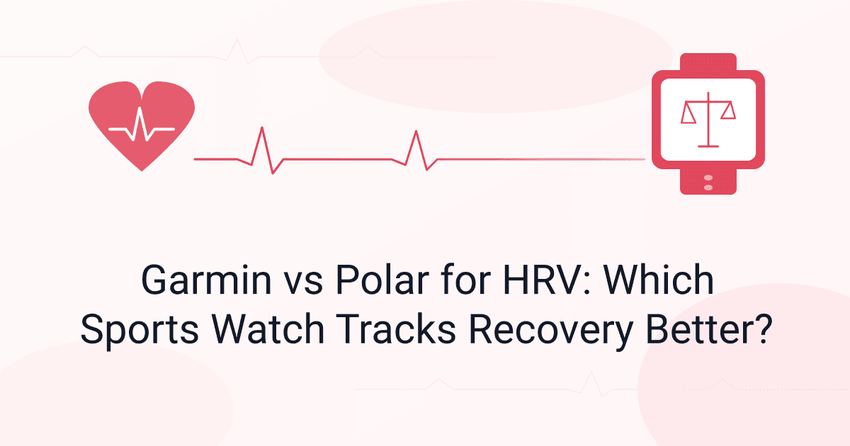 Garmin vs Polar for HRV: Which Sports Watch Tracks Recovery Better?