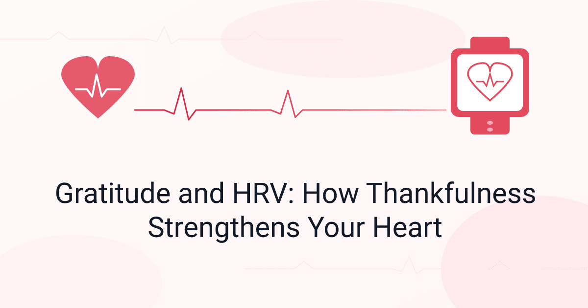 Gratitude and HRV: How Thankfulness Strengthens Your Heart