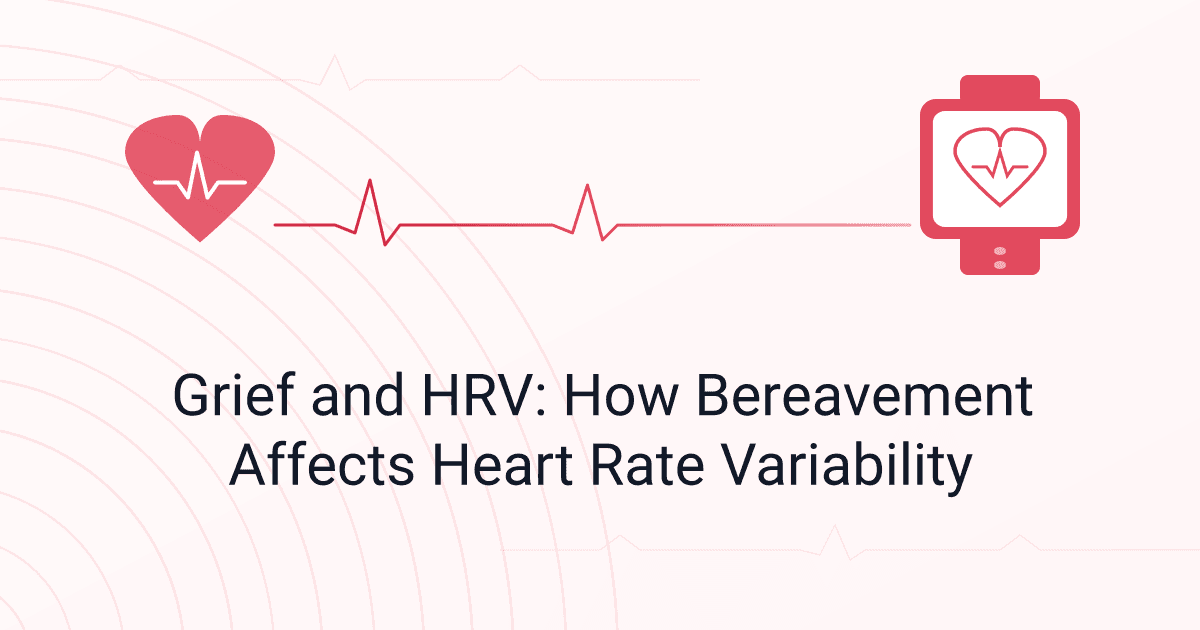 Grief and HRV: How Bereavement Affects Heart Rate Variability