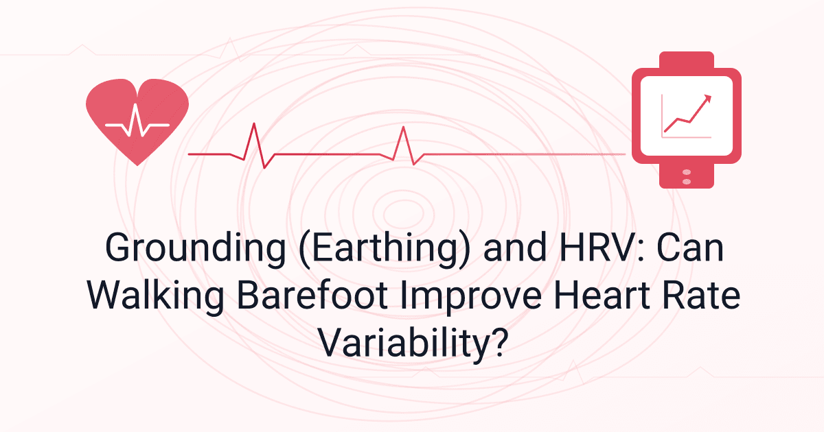 Grounding (Earthing) and HRV: Can Walking Barefoot Improve Heart Rate Variability?