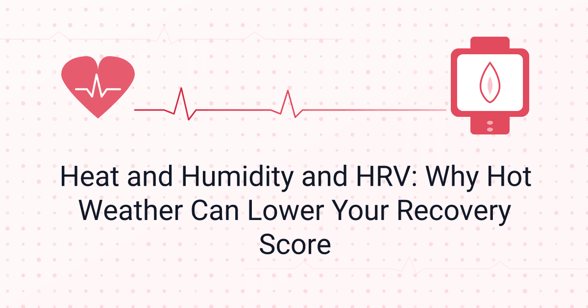 Heat and Humidity and HRV: Why Hot Weather Can Lower Your Recovery Score