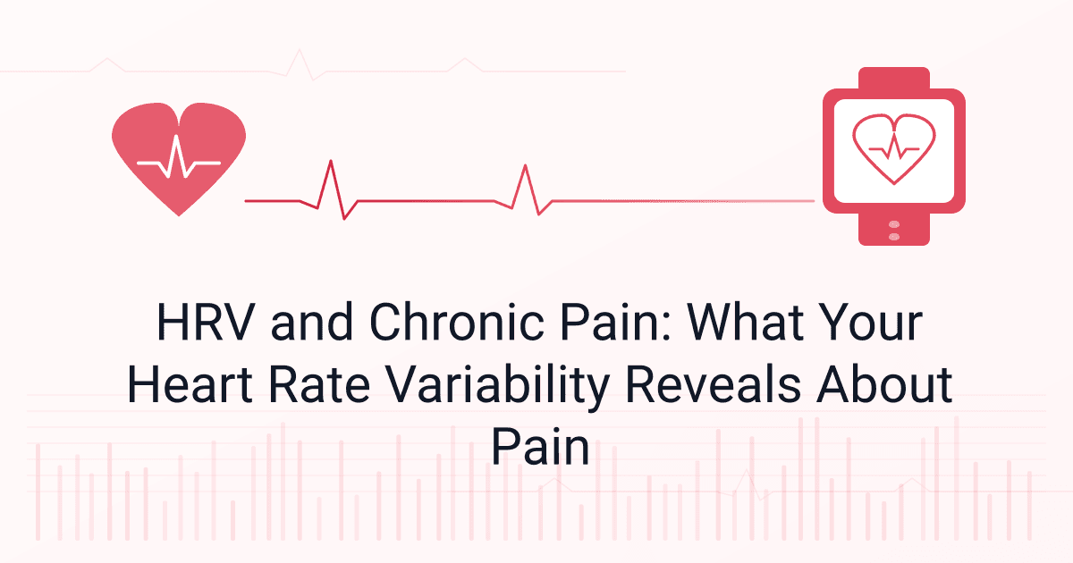 HRV and Chronic Pain: What Your Heart Rate Variability Reveals About Pain