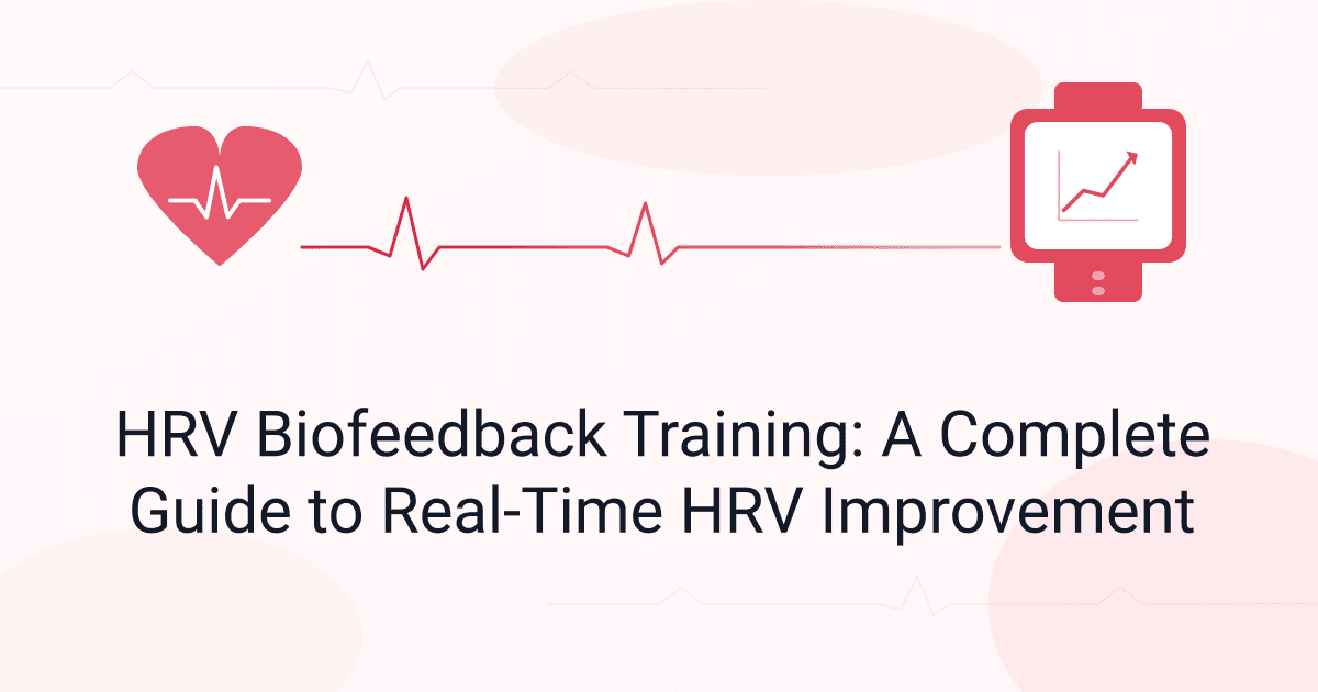 HRV Biofeedback Training: How to Raise Your HRV in Minutes