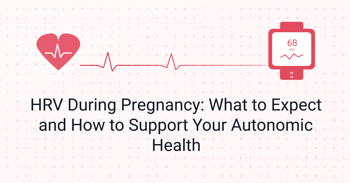 HRV During Pregnancy: What to Expect and How to Support Your Autonomic Health