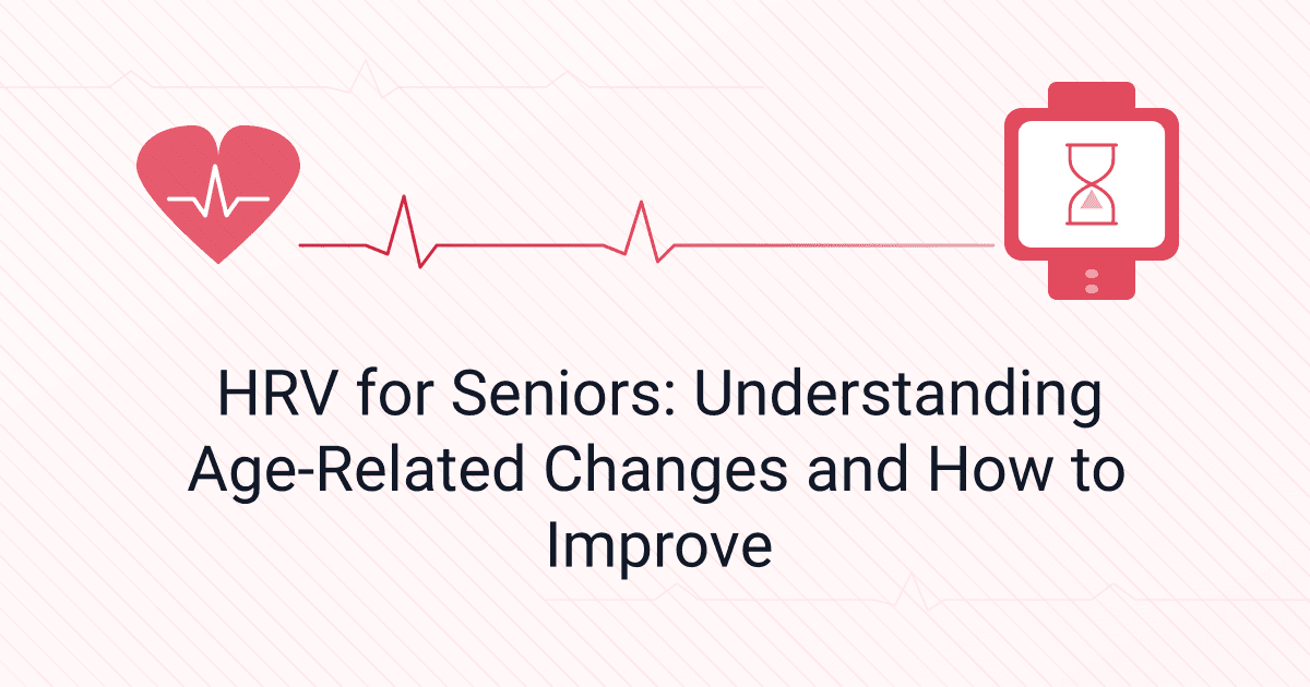 HRV for Seniors: Understanding Age-Related Changes and How to Improve