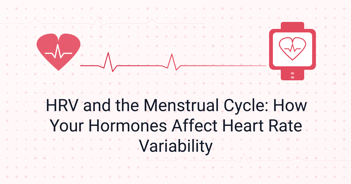 HRV and the Menstrual Cycle: How Your Hormones Affect Heart Rate Variability