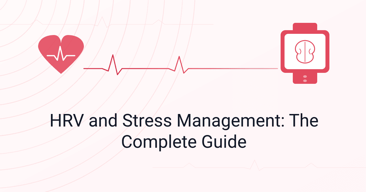 HRV and Stress: How Stress Lowers HRV and What to Do About It