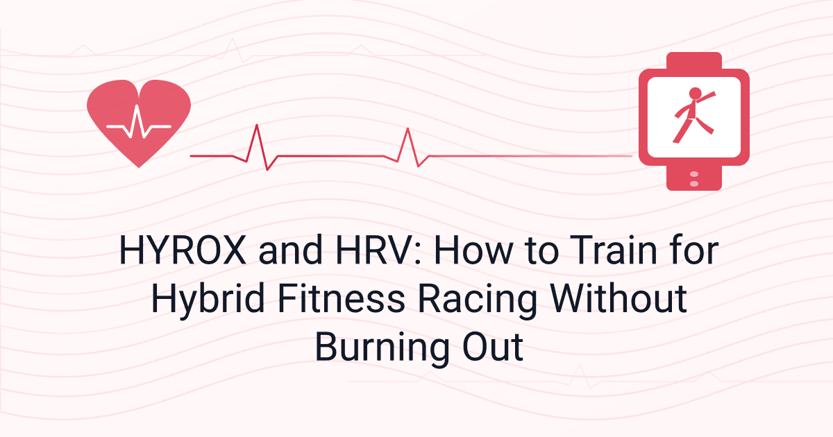 HYROX and HRV: How to Train for Hybrid Fitness Racing Without Burning Out