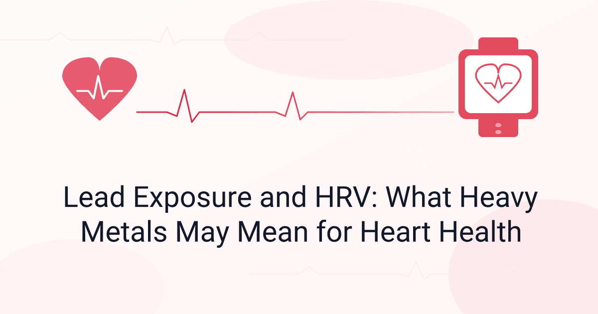 Lead Exposure and HRV: What Heavy Metals May Mean for Heart Health