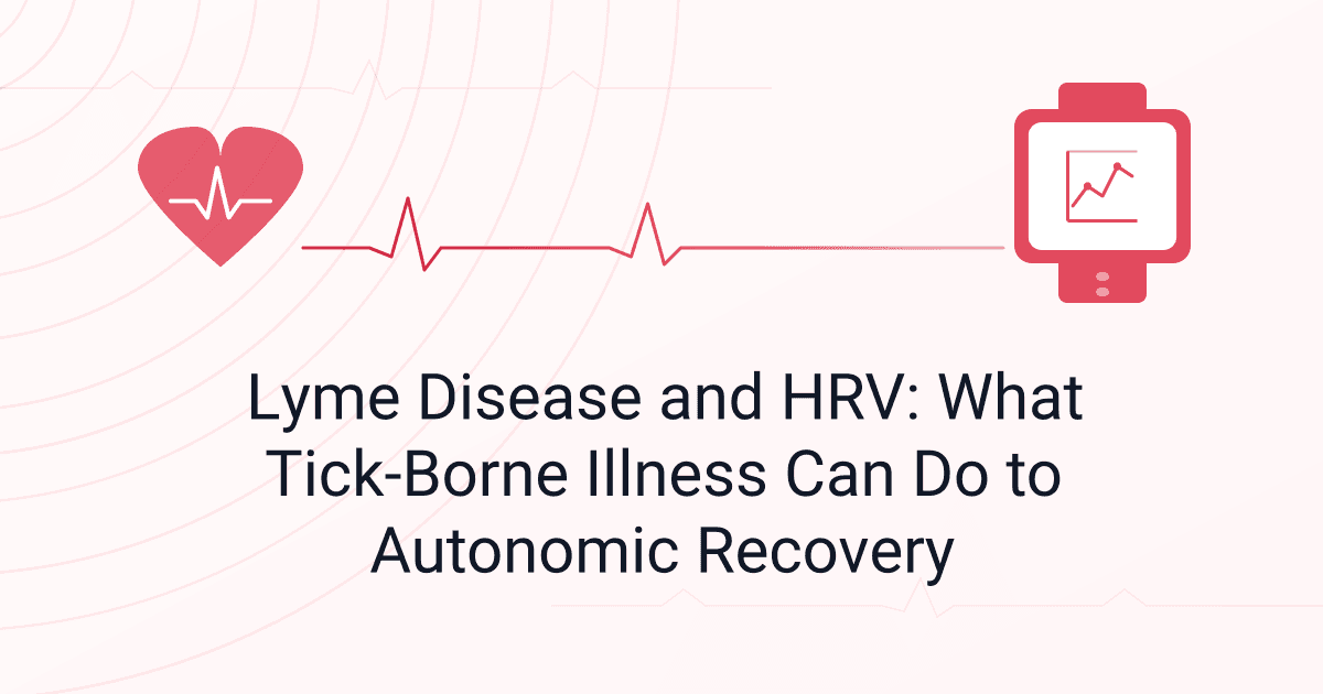 Lyme Disease and HRV: What Tick-Borne Illness Can Do to Autonomic Recovery