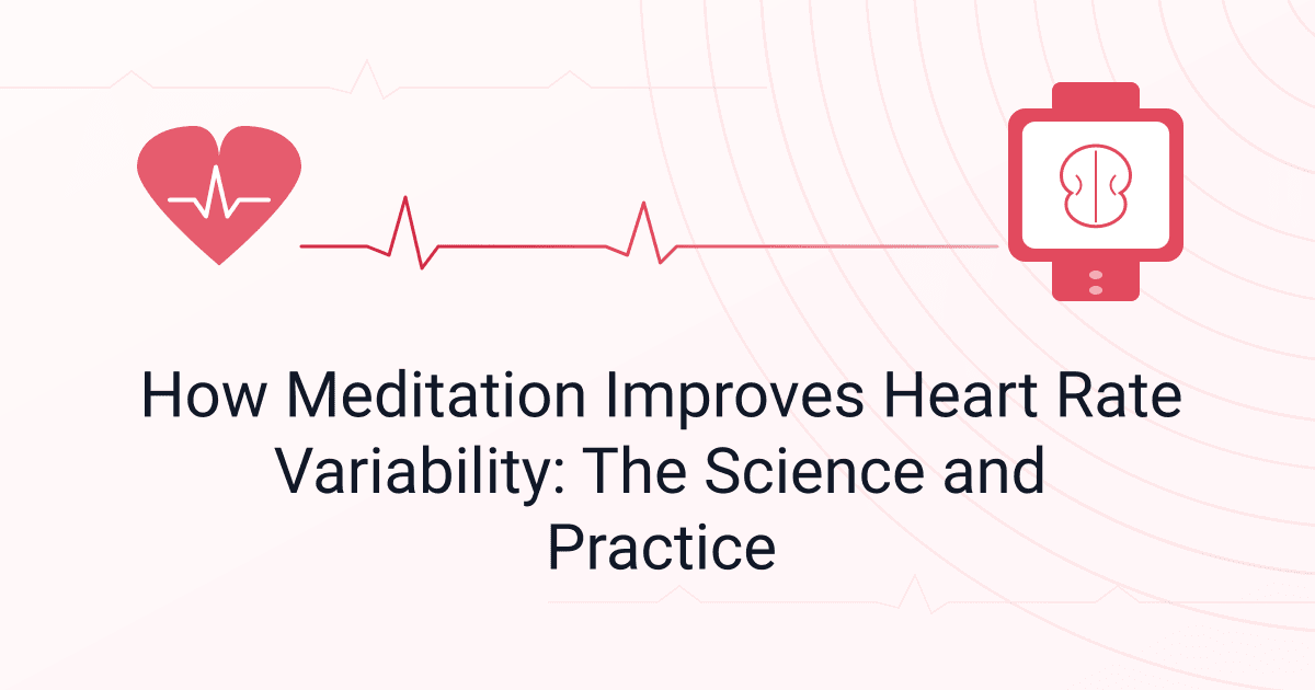 How Meditation Improves Heart Rate Variability: The Science and Practice