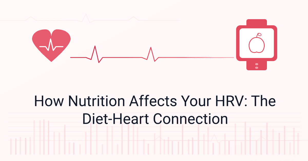 How Nutrition Affects Your HRV: The Diet-Heart Connection