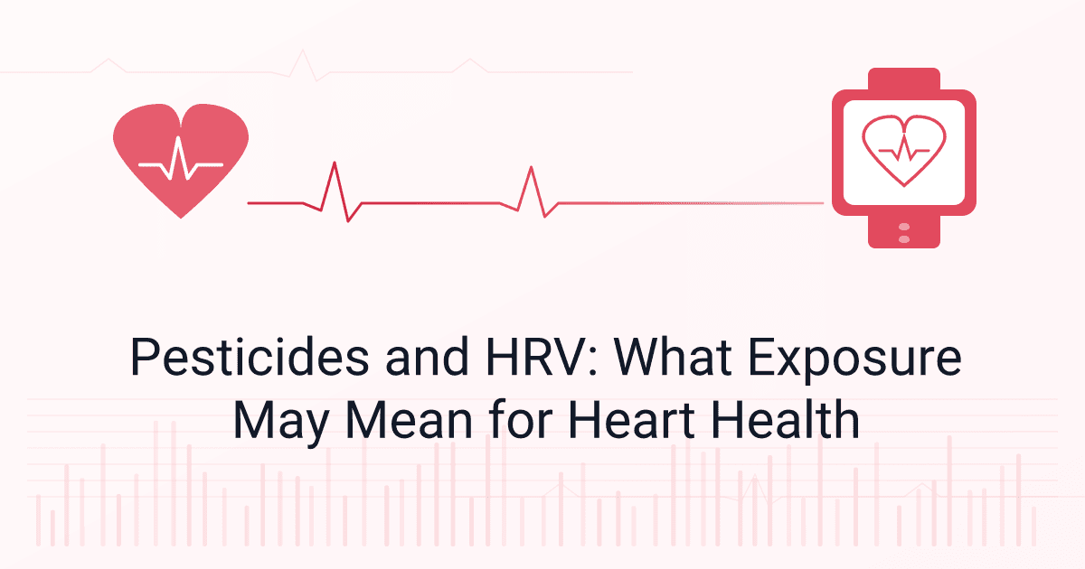 Pesticides and HRV: What Exposure May Mean for Heart Health
