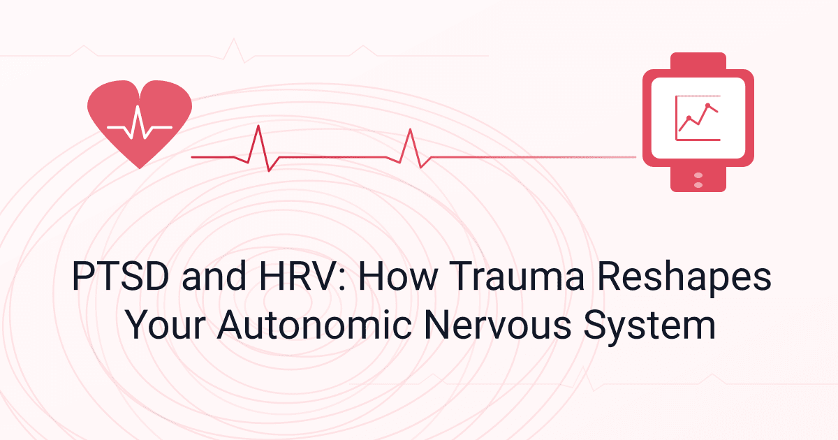 PTSD and HRV: How Trauma Reshapes Your Autonomic Nervous System