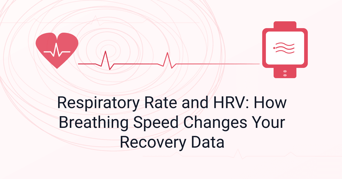 Respiratory Rate and HRV: How Breathing Speed Changes Your Recovery Data
