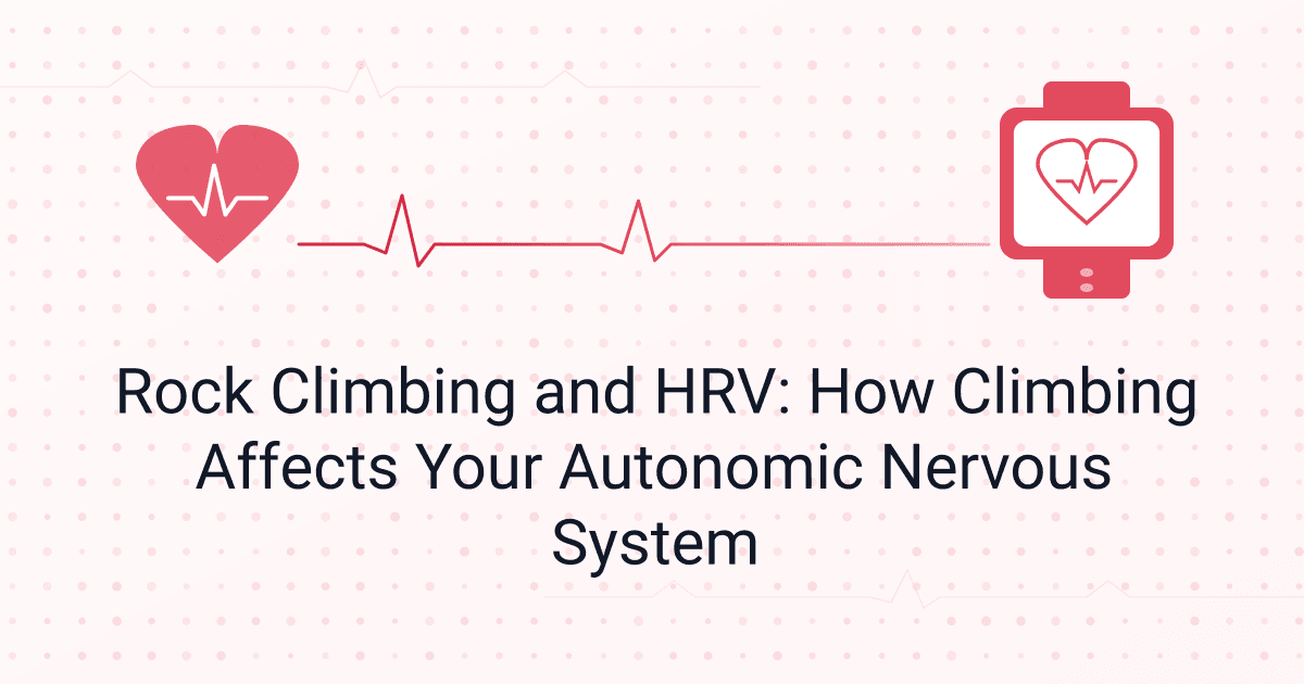 Rock Climbing and HRV: How Climbing Affects Your Autonomic Nervous System