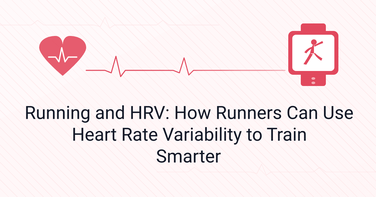 Running and HRV: How Runners Can Use Heart Rate Variability to Train Smarter
