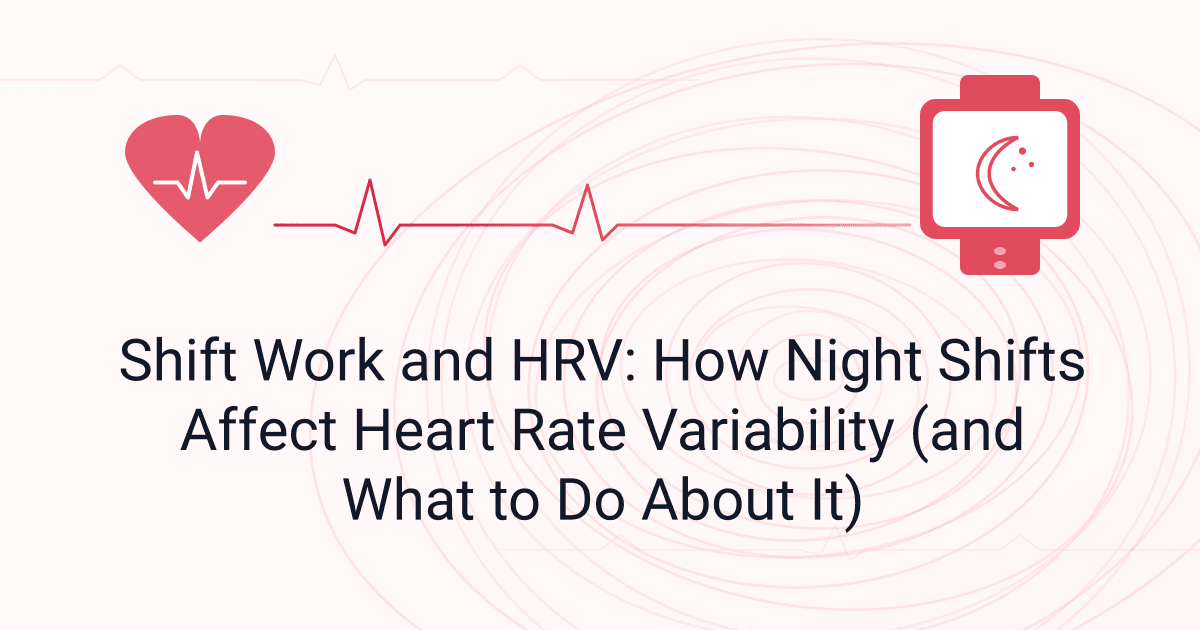 Shift Work and HRV: How Night Shifts Affect Heart Rate Variability (and What to Do About It)