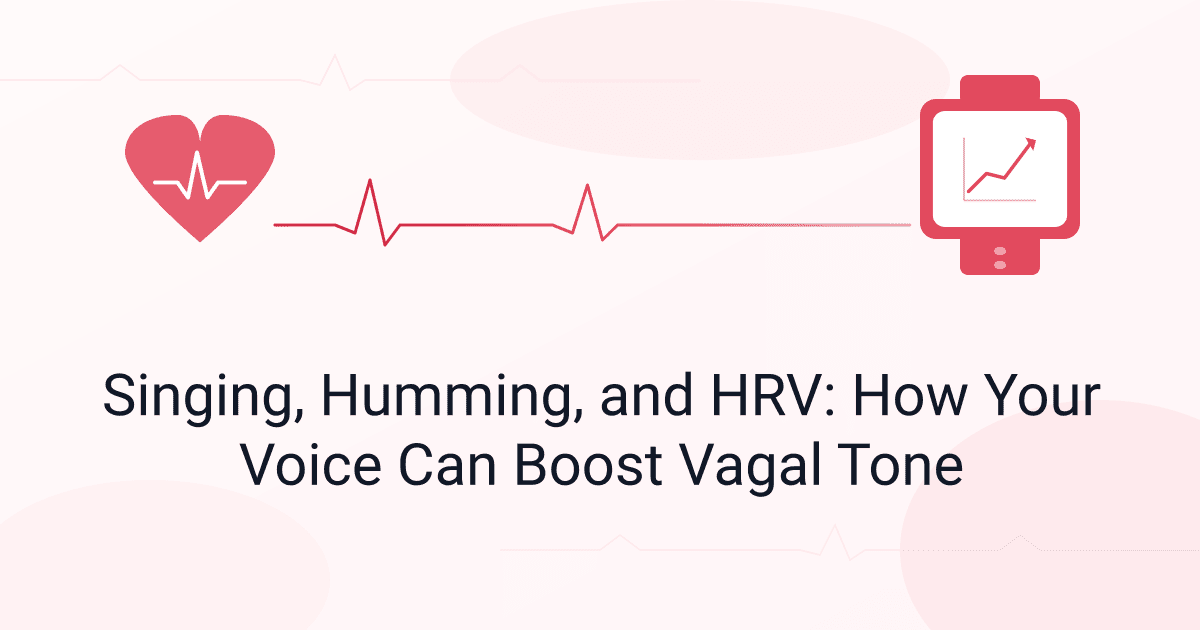 Singing, Humming, and HRV: How Your Voice Can Boost Vagal Tone