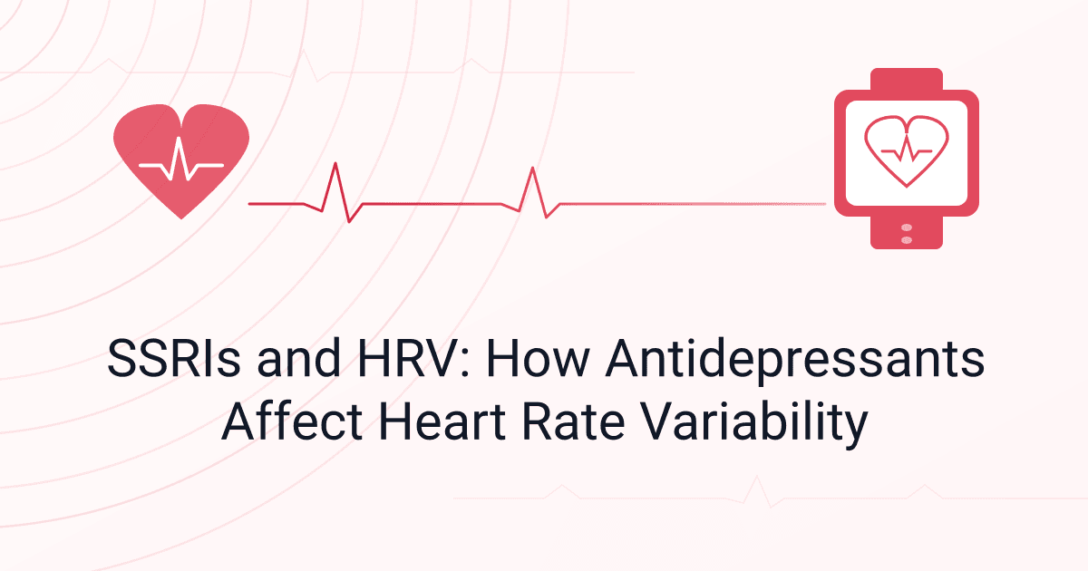 SSRIs and HRV: How Antidepressants Affect Heart Rate Variability