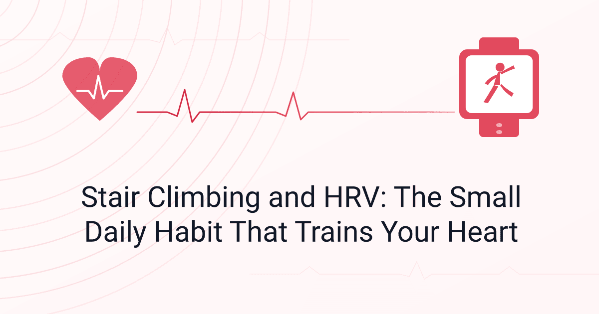 Stair Climbing and HRV: The Small Daily Habit That Trains Your Heart