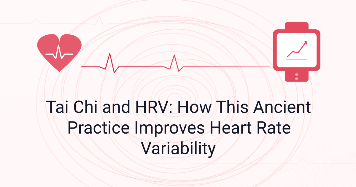 Tai Chi and HRV: How This Ancient Practice Improves Heart Rate Variability