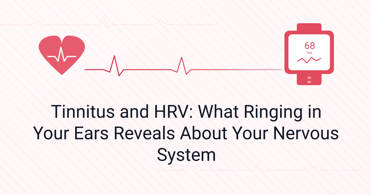 Tinnitus and HRV: What Ringing in Your Ears Reveals About Your Nervous System