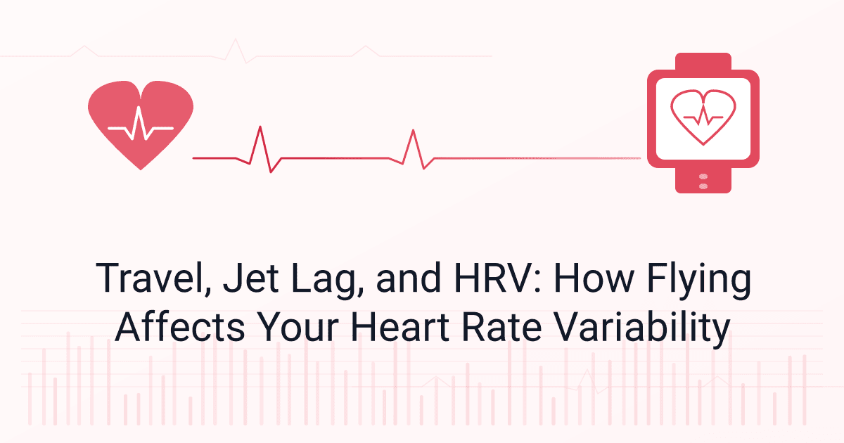 Travel, Jet Lag, and HRV: How Flying Affects Your Heart Rate Variability