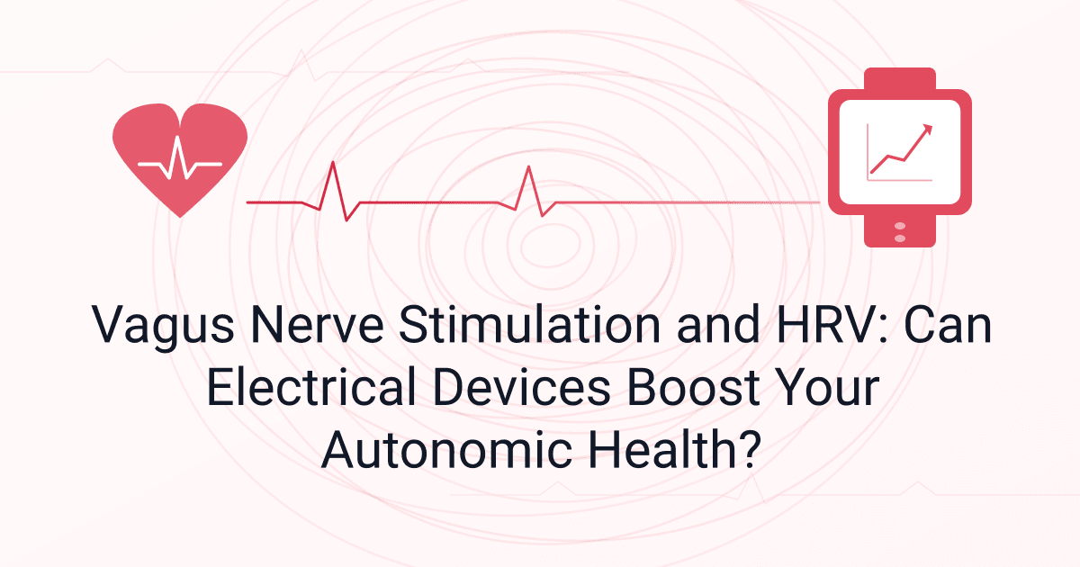 Vagus Nerve Stimulation and HRV: Can Electrical Devices Boost Your Autonomic Health?