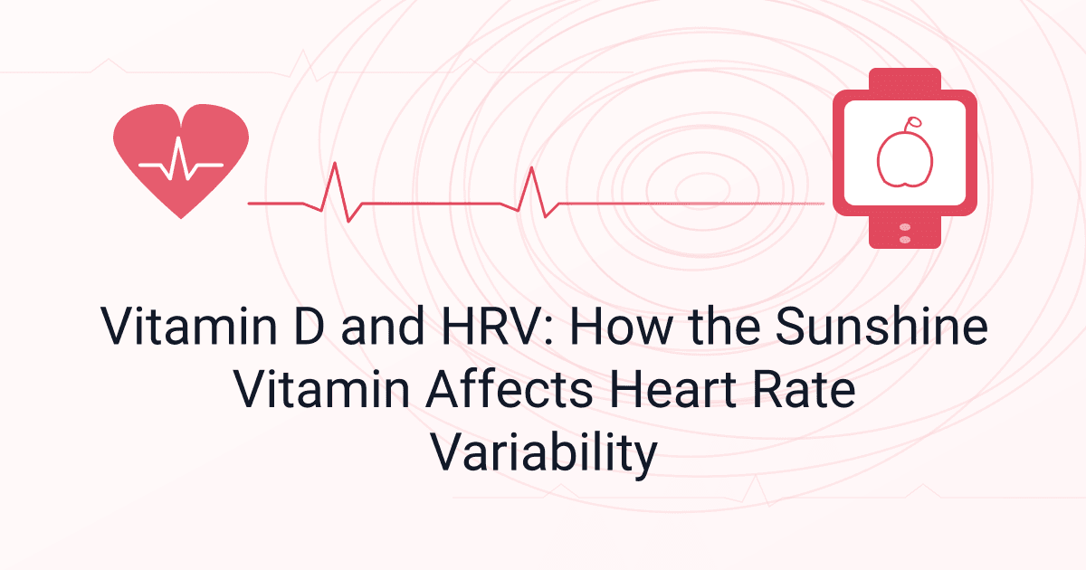 Vitamin D and HRV: How the Sunshine Vitamin Affects Heart Rate Variability