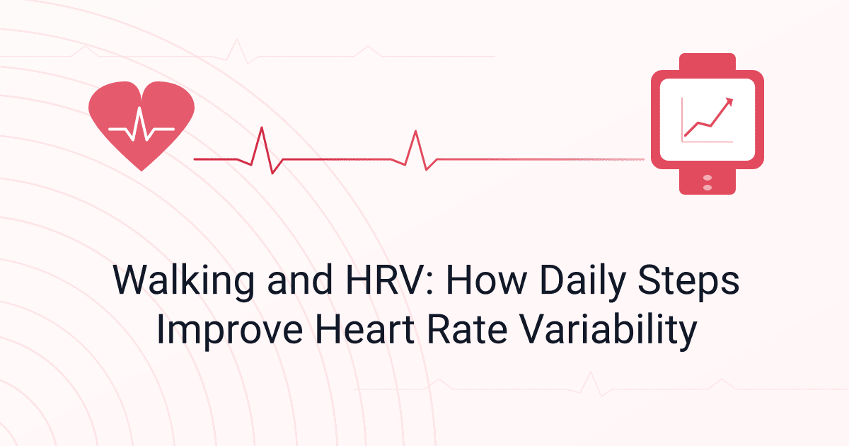 Walking and HRV: How Daily Steps Improve Heart Rate Variability