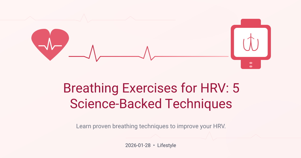 Breathing Exercises for HRV: 5 Science-Backed Techniques to Boost Your Score