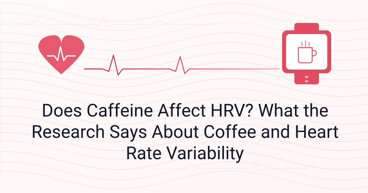 Does Caffeine Affect HRV? What the Research Says About Coffee and Heart Rate Variability